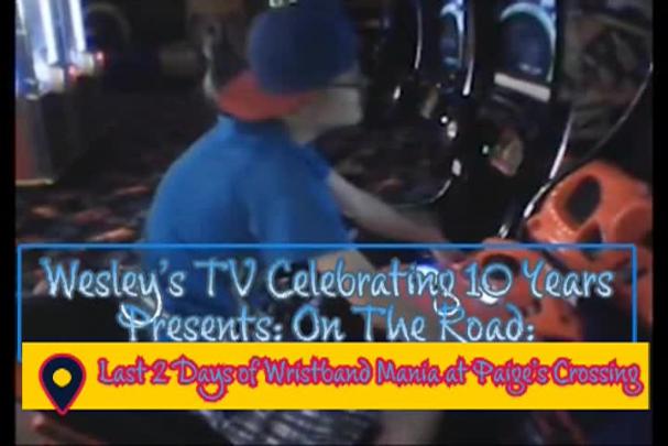 Thumbnail image for Wesley's TV On The Road - Last 2 Days of Wristband Mania At Paiges Crossing